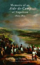 Memoirs of an Aide-De-Camp of Napoleon, 1800-1812