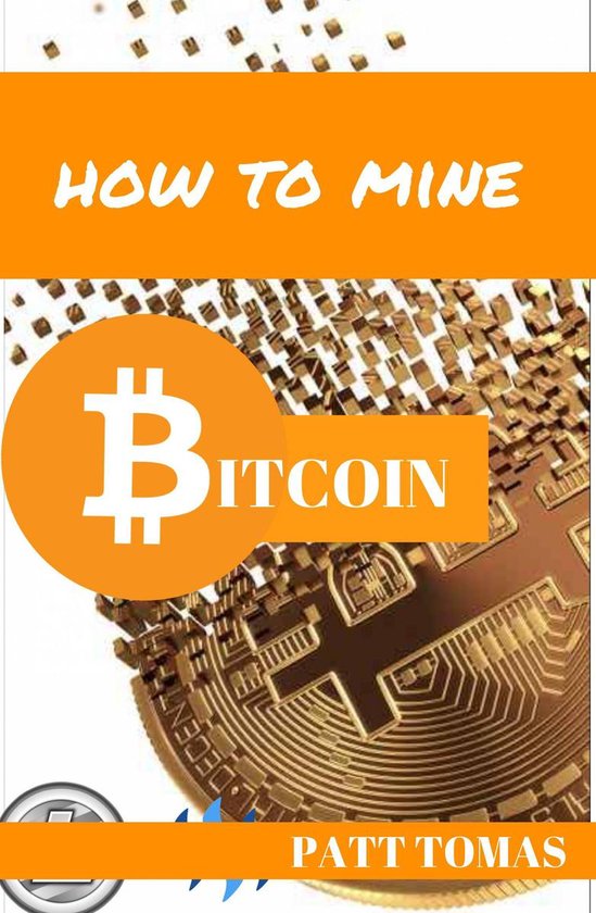 How To Mine Bitcoin: - cover