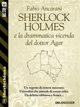 Sherlockiana - Sherlock Holmes e la drammatica vicenda del dottor Agar
