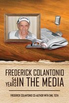 Frederick Colantonio 54 Years in the Media