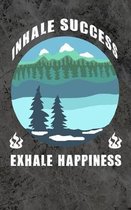 Inhale Success Exhale Happiness