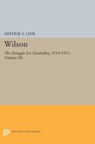 Wilson, Volume III - The Struggle for Neutrality, 1914-1915