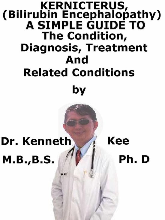 Kernicterus, (Bilirubin Encephalopathy) A Simple Guide To Th ... - cover