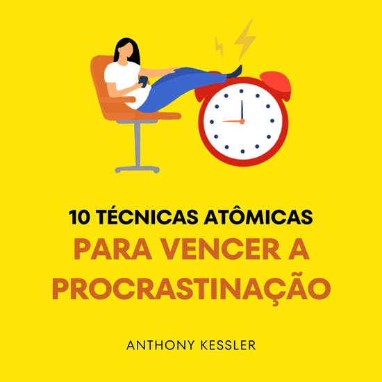 10 Técnicas Atômicas Para Vencer A Procrastinação - cover