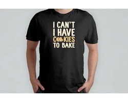 I have Cookies To Bake - T Shirt - Baking - CakeLife - Bakken - TaartTijd - Cooking - HomeChef - Funny - Koken - ZelfgemaaktLekker