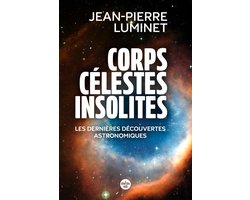 Corps célestes insolites. Les dernières découvertes astronomiques