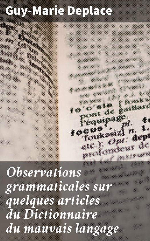 Observations grammaticales sur quelques articles du Dictionn ... - cover