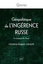 Géopolitique de l'ingérence russe : La stratégie du chaos