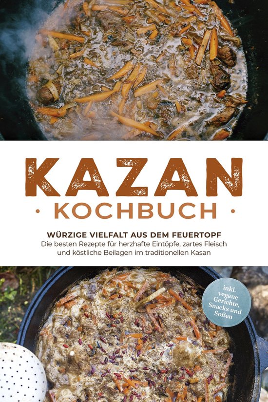 Kazan Kochbuch: Würzige Vielfalt aus dem Feuertopf – Die  ... - cover