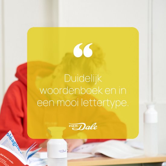 Tekst op een gele achtergrond: 'Duidelijk woordenboek en in een mooi lettertype. van Dale'.