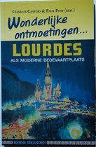 Lourdes als moderne bedevaartplaats Wonderlijke ontmoetingen...