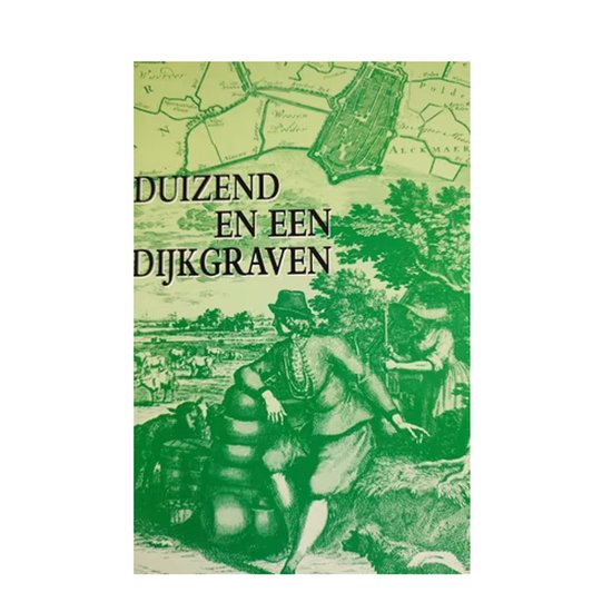 9789080156524 - Duizend en een dijkgraven