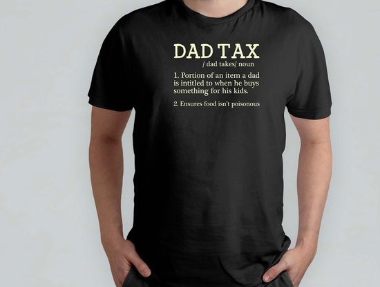 Dad Tax - T Shirt - vader - dad - beste vader ter wereld - verjaardag - vaderdag - best dad in the world - father - liefde - cute