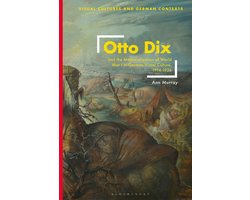 Visual Cultures and German Contexts- Otto Dix and the Memorialization of World War I in German Visual Culture, 1914-1936