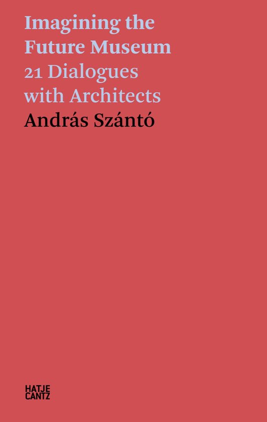 Hatje Cantz Text 22 - András Szántó. Imagining the Future ... - cover