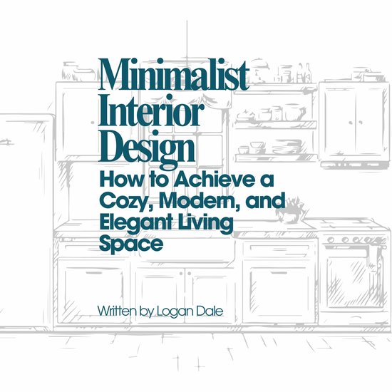 Minimalist Interior Design: How to Achieve a Cozy, Modern, and Elegant ...