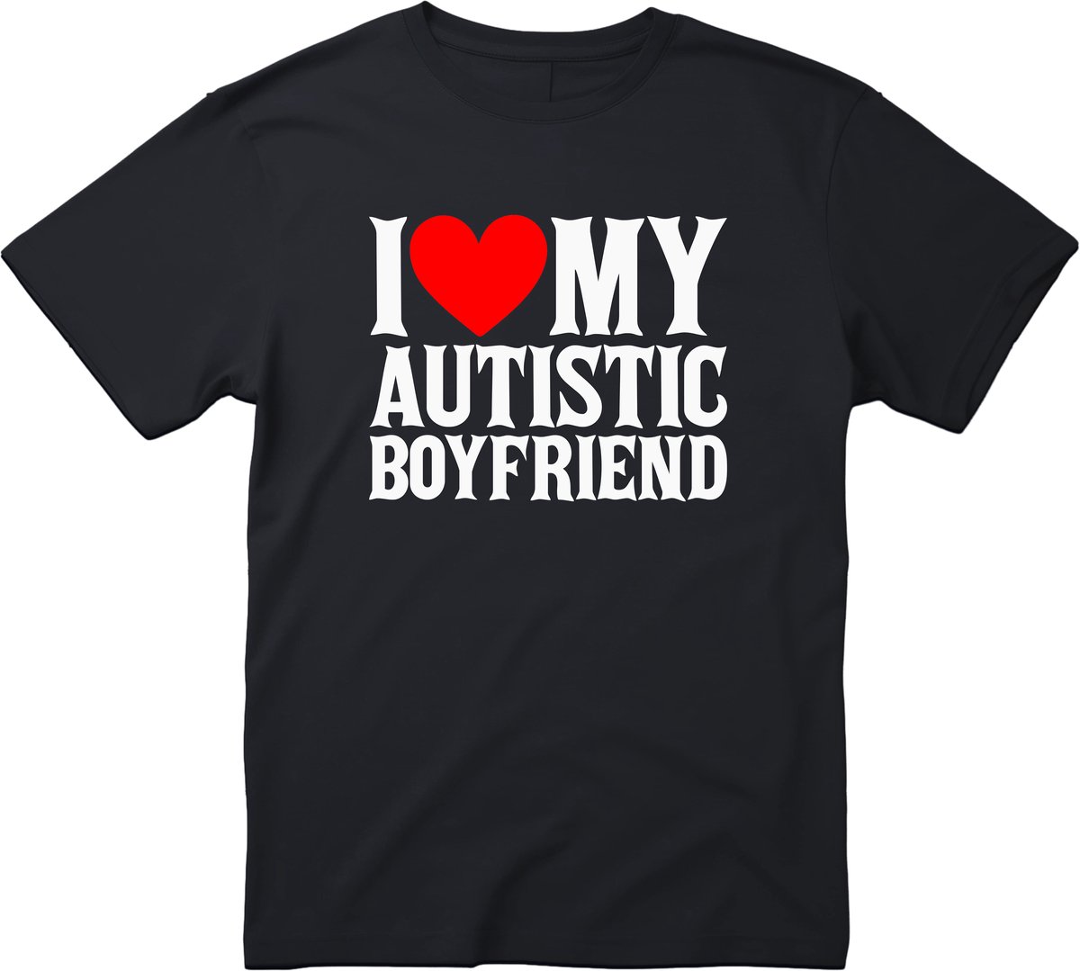 I Love My Autistic Boyfriend T-shirt - Heren Dames Uniseks - cadeau - Grappige T-shirt’s - Origineel Cadeau - Zwart - Funny - Grappig - Maat M