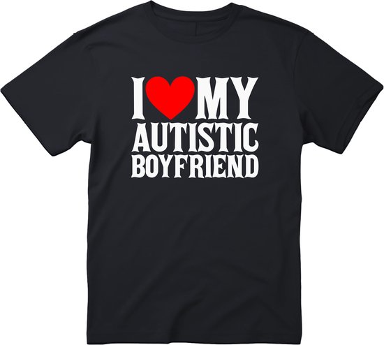 I Love My Autistic Boyfriend T-shirt - Heren Dames Uniseks - cadeau - Grappige T-shirt’s - Origineel Cadeau - Zwart - Funny - Grappig - Maat M