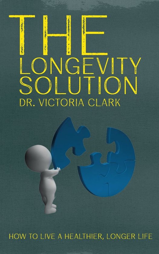 The Longevity Solution - How to Live a Healthier, Longer Lif ... - cover