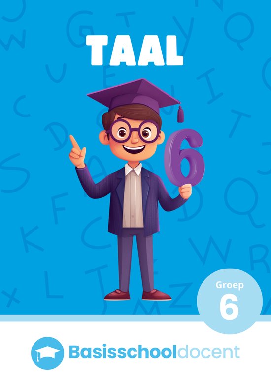 Taal Groep 6 Oefenboek - Ter voorbereiding op de eindtoetsen - Woordenschat Nederlands - Begrijpend lezen - Spelling - Grammatica - Basisschooldocent.nl