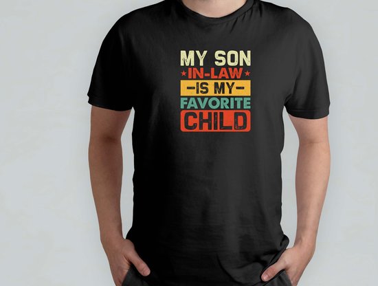 My son in law is my favorite child - T Shirt - SuperDad - BestDadEver - DadLife - ProudDad - Funny - SuperPapa - BestePapaOoit - PapaLeven - CoolePapa
