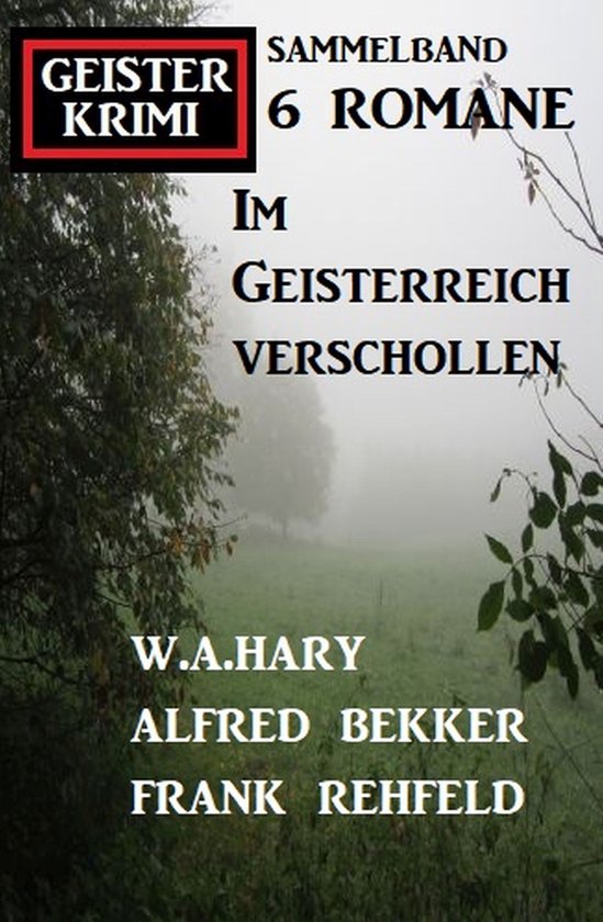Im Geisterreich verschollen: Geisterkrimi Sammelband 6 Roman ... - cover