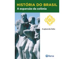 História do Brasil - Livro II - A Expansão Da Colônia A Captura Dos Índios