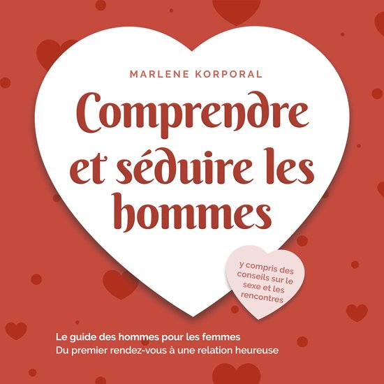 Comprendre et séduire les hommes: Le guide des hommes pour  ... - cover