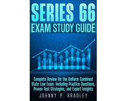 Series 66 Exam Study Guide Complete Review for the Uniform Combined State Law Exam, Including Practice Questions, Proven Test Strategies, and Expert Insights