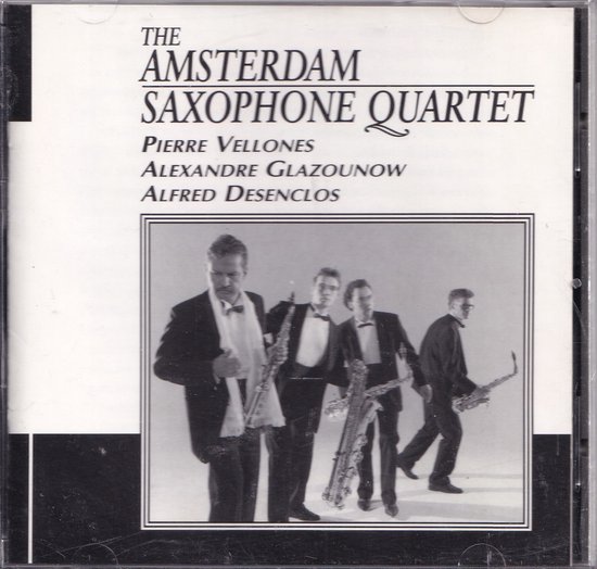 The Amsterdam Saxophone Quartet - Alexandre Glazounow, Pierre Vellones, Alfred Desenclos - Andre Hemmers (sopraansax), Rob Hauser (altsax), Bart Kok (tenorsax), Henk van Twillert (baritonsax)
