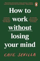 How to Work Without Losing Your Mind
