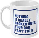 MUGZ - Nothing Is Really Broken - Mok - Vaderdag - Theemok - Koffiemok - Theebeker - Koffiebeker - Nothing is Really Broken Dad Ever Wit blauw