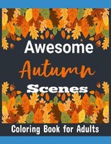 Awesome Autumn Scenes Coloring Book for Adults