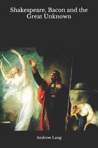 Shakespeare, Bacon and the Great Unknown