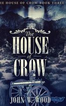 The House Of Crow (The House Of Crow Book 3)