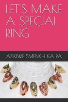 Let's Make a Special Ring