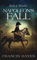 Legendary Battles of History 7 - Napoleon's Fall: Battle of Waterloo