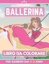 ballerina Libro Da Colorare Per Bambini Dai 4-8 Anni