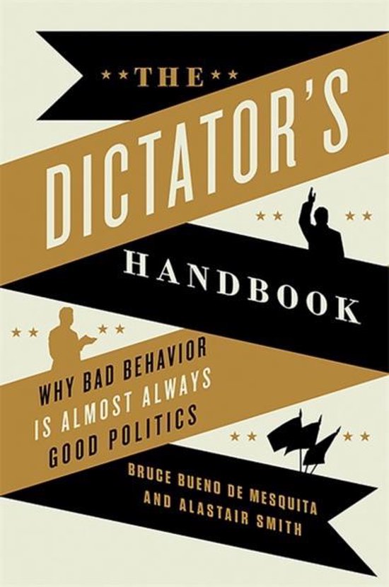 Boek cover The Dictators Handbook : Why Bad Behavior is Almost Always Good Politics van Alastair Smith (Paperback)