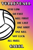 Volleyball Stay Low Go Fast Kill First Die Last One Shot One Kill Not Luck All Skill Carol