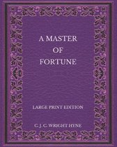 A Master of Fortune - Large Print Edition