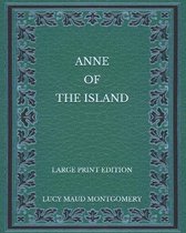 Anne of the Island - Large Print Edition