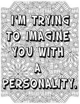 I'm Trying to Imagine You with a Personality .: Adult Coloring Book