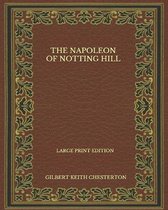 The Napoleon Of Notting Hill - Large Print Edition