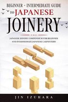 Japanese Joinery: Beginner + Intermediate Guide to Japanese Joinery