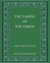 The Taming of the Shrew - Large Print Edition