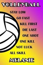 Volleyball Stay Low Go Fast Kill First Die Last One Shot One Kill Not Luck All Skill Melanie