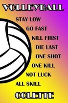 Volleyball Stay Low Go Fast Kill First Die Last One Shot One Kill Not Luck All Skill Colette