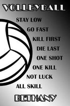 Volleyball Stay Low Go Fast Kill First Die Last One Shot One Kill Not Luck All Skill Bethany