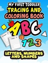 My First Toddler Tracing and Coloring Book: Letters, Numbers, and Shapes